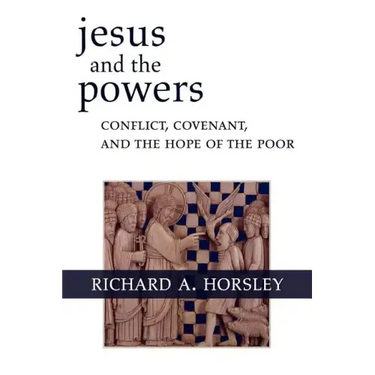 Jesus and the Powers: Conflict, Covenant, and the Hope of the Poor