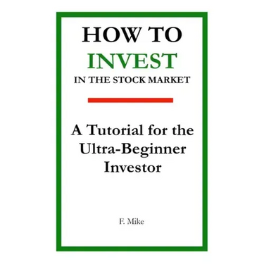 How to Invest in the Stock Market: A Tutorial for the Ultra-Beginner Investor