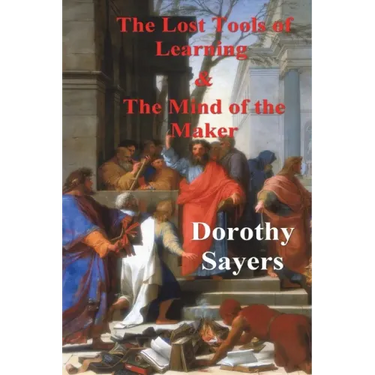 The Lost Tools of Learning and the Mind of the Maker