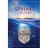 Spying: A Sea Story: A Sea Story