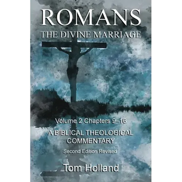 Romans The Divine Marriage Volume 2 Chapters 9-16: A Biblical Theological Commentary, Second Edition Revised