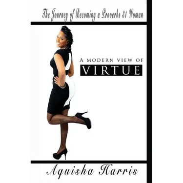 A Modern View of Virtue: The Journey of Becoming a Proverbs 31 Woman