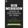 His Mission: Jesus in the Gospel of Luke