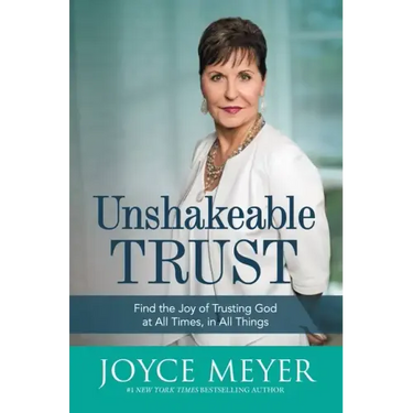 Unshakeable Trust: Find the Joy of Trusting God at All Times, in All Things