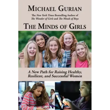 The Minds of Girls: A New Path for Raising Healthy, Resilient, and Successful Women