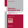 Metaverse - Metaverse 2022: 18th International Conference, Held as Part of the Services Conference Federation, Scf 2022, Honolulu, Hi, Usa, December 1