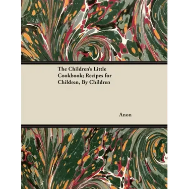 The Children's Little Cookbook; Recipes for Children, By Children