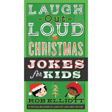 Laugh-Out-Loud Christmas Jokes for Kids: A Christmas Holiday Book for Kids