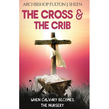 The Cross and the Crib: When Calvary Becomes The Nursery