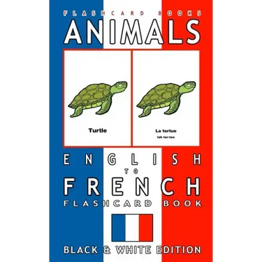 Animals - English to French Flashcard Book: Black and White Edition