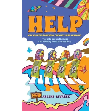 Help: Why You Need Somebody (And Not Just Anybody) to Guide You on the Long and Winding Road of Investing