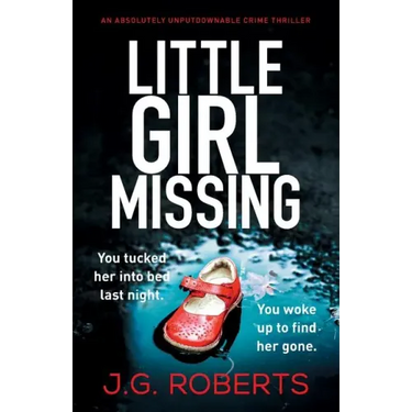 Little Girl Missing: An absolutely unputdownable crime thriller