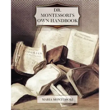 Dr. Montessori's Own Handbook