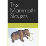 The Mammoth Slayers