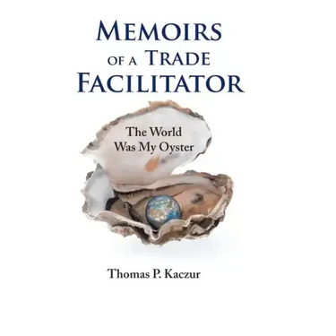Memoirs of a Trade Facilitator: The World Was My Oyster