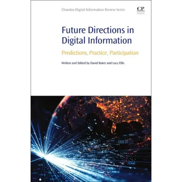 Future Directions in Digital Information: Predictions, Practice, Participation