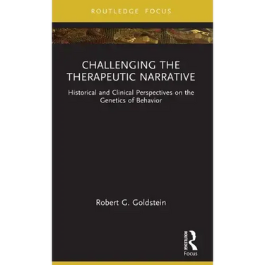 Challenging the Therapeutic Narrative: Historical and Clinical Perspectives on the Genetics of Behavior