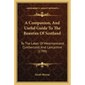 A Companion, and Useful Guide to the Beauties of Scotland: To the Lakes of Westmoreland, Cumberland, and Lancashire (1799)