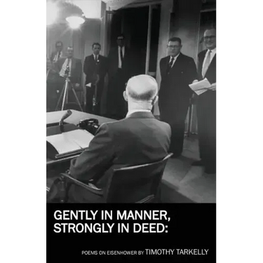 Gently in Manner, Strongly in Deed: Poems on Eisenhower