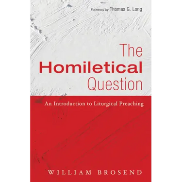 The Homiletical Question: An Introduction to Liturgical Preaching