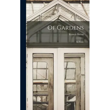 Of Gardens; an Essay