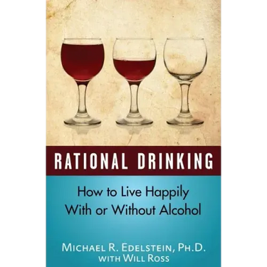 Rational Drinking: How to Live Happily With or Without Alcohol