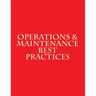 Operations & Maintenance Best Practices: A Guide to Achieving Operational Efficiency - August 2010