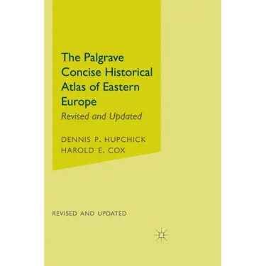 The Palgrave Concise Historical Atlas of Eastern Europe