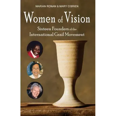 Women of Vision: Sixteen Founders of the International Grail Movement