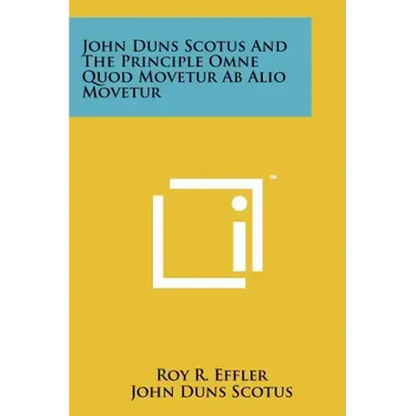 John Duns Scotus And The Principle Omne Quod Movetur Ab Alio Movetur