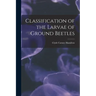 Classification of the Larvae of Ground Beetles