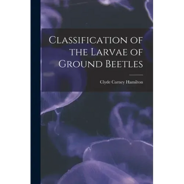 Classification of the Larvae of Ground Beetles