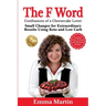 The F Word: Small Changes for Extraordinary Results Using Keto and Low Carb
