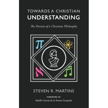 Towards a Christian Understanding: The Pursuit of a Christian Philosophy