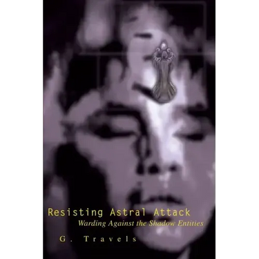 Resisting Astral Attack: Warding Against the Shadow Entities