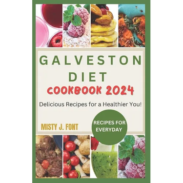 Galveston Diet Cookbook 2024: Delicious Recipes for a Healthier You!