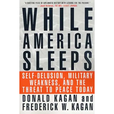 While America Sleeps: Self-Delusion, Military Weakness, and the Threat to Peace Today