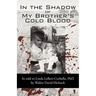 In the Shadow of My Brother's Cold Blood: As Told to Linda Lebert-Corbello, PhD