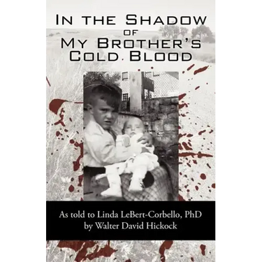 In the Shadow of My Brother's Cold Blood: As Told to Linda Lebert-Corbello, PhD