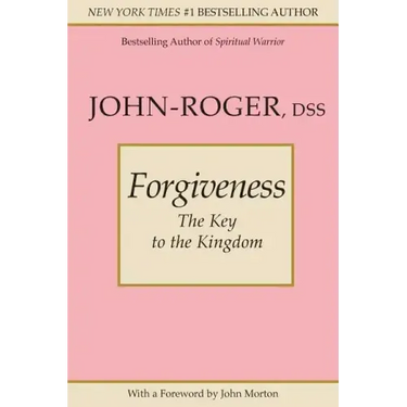 Forgiveness: The Key to the Kingdom