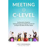 Meeting at C-Level: An Executive's Guide for Driving Strategy and Helping the Rest of Us Figure Out What the Boss Wants