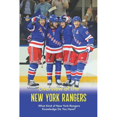 Overview of the New York Rangers: What Kind of New York Rangers Knowledge Do You Have?