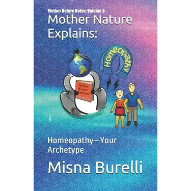 Mother Nature Explains: Homeopathy-Your Archetype