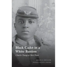 Black Cadet in a White Bastion: Charles Young at West Point