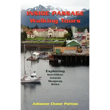 Inside Passage Walking Tours: Exploring Ketchikan, Juneau, Skagway and Sitka