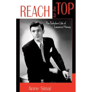 Reach for the Top: The Turbulent Life of Laurence Harvey