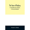 The town of Roxbury: its memorable persons and places, its history and antiquities, with numerous illustrations of its old landmarks and noted persona