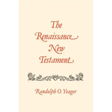 The Renaissance New Testament: 1 Cor. 11:1-16:24, 2 Cor. 1:1-13:14, Galatians 1:1-1:25