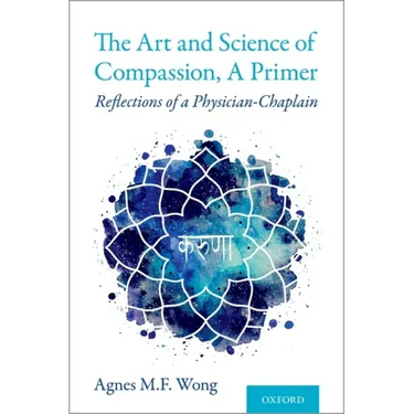 Art and Science of Compassion, a Primer: Reflections of a Physician-Chaplain