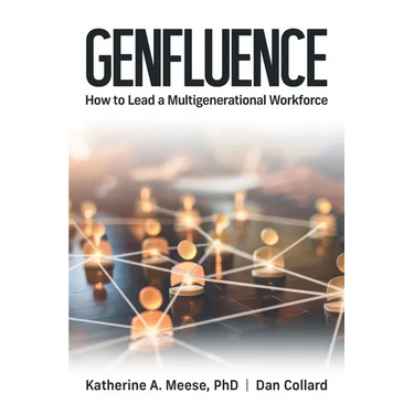 Genfluence: How to Lead a Multigenerational Workforce